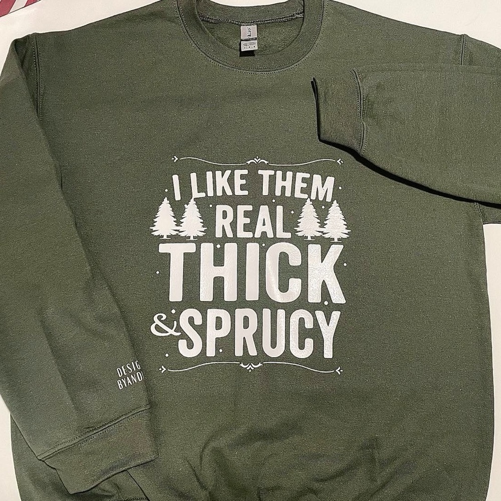 Christmas Crewneck - I LIKE THEM THICK AND SPRUCY
